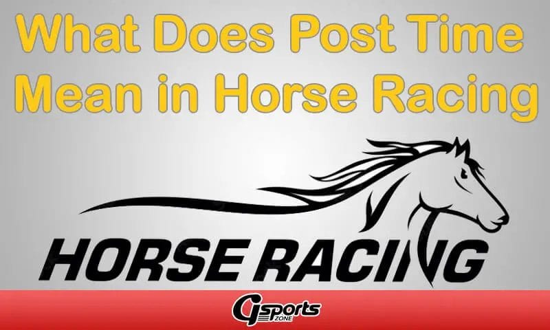 what does post time mean in horse racing
